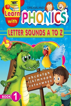 Learn with Phonics Book 1- Letter Sounds A to Z for Children Age 4 -10 Years