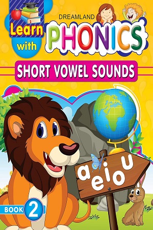 Learn with Phonics Book 2- Short Vowel Sounds for Children Age 4 -10 Years