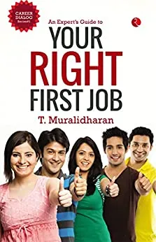 AN EXPERT’S GUIDE TO YOUR FIRST RIGHT JOB