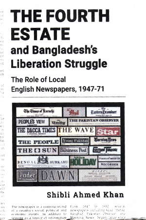 The Fourth Estate and Bangladesh's Liberation Struggle 