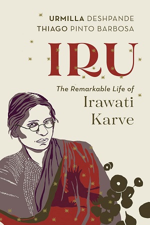IRU : The Remarkable Life of Irawati Karve