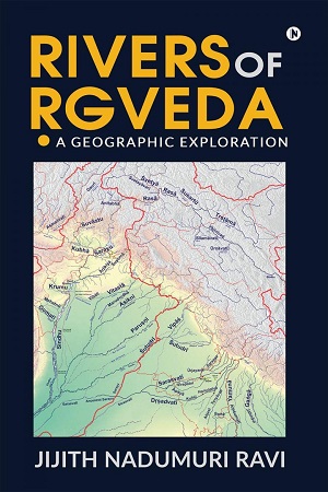 Rivers of Rgveda : A Geographic Exploration