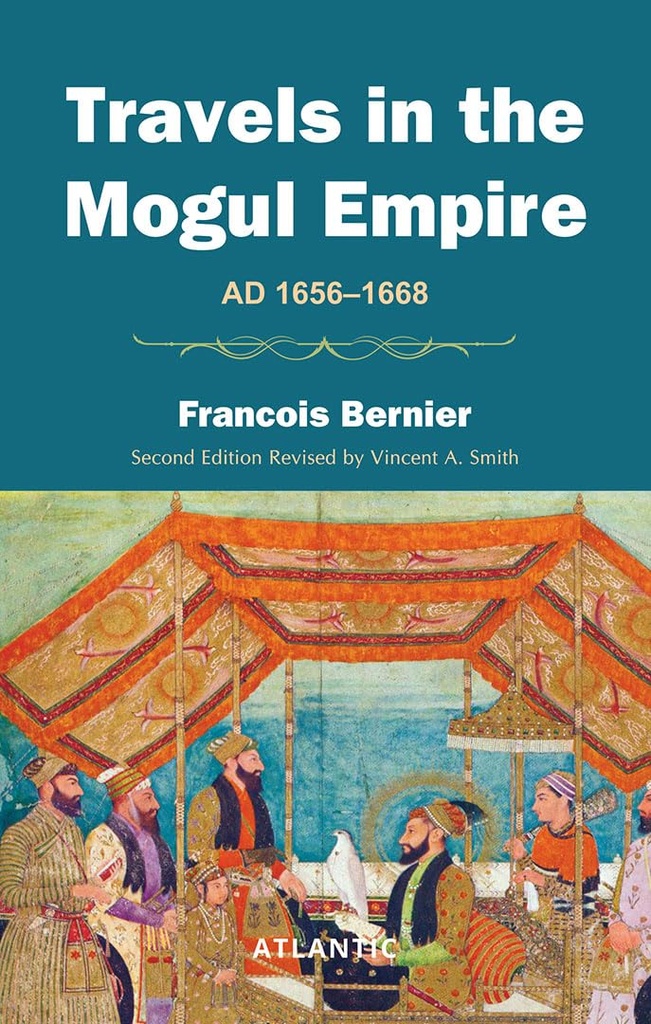 Travels In The Mogul Empire: A.D. 1656-1668
