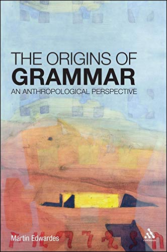 ORIGINS OF GRAMMAR: AN ANTHROPOLOGICAL PERSPECTIVE