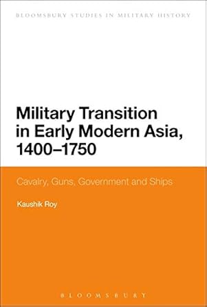 Military Transition in Early Modern Asia 1400-1750