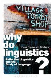 WHY DO LINGUISTICS?: REFLECTIVE LINGUISTICS AND THE STUDY OF LANGUAGE