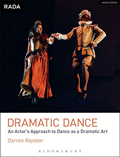 Dramatic Dance An Actor's Approach to Dance as a Dramatic Art