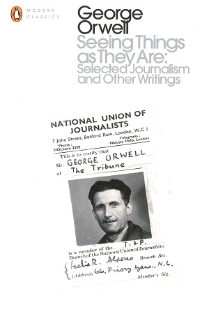 Seeing Things as They Are Selected Journalism and Other Writings