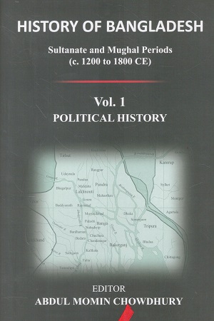 HISTORY OF BANGLADESH Sultanate and Mughal Periods (1200 to 1800) Set