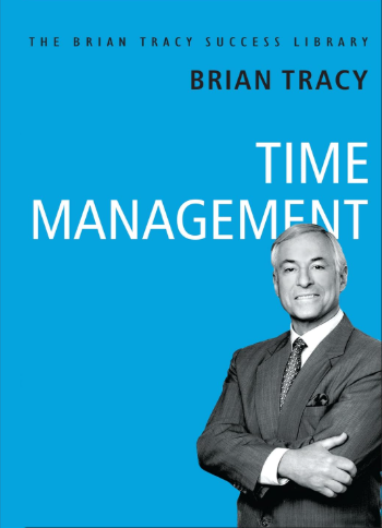 Time Management: The Brian Tracy Success Library
