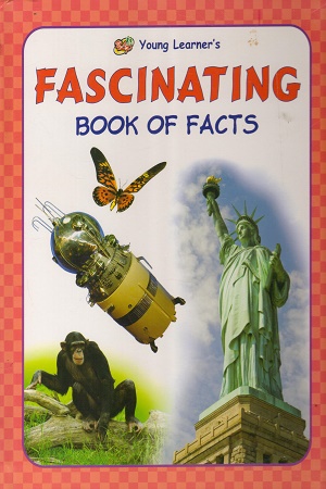 Young learner's Fascinating book of Facts