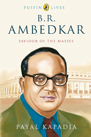B.R. Ambedkar: Saviour of the Masses 