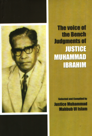 The voice of the bench Judgement of Justice Muhammad Ibrahim