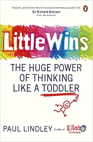 Little Wins: The Huge Power of Thinking Like a Toddler