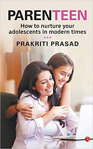 Parenteen: How to Nurture Your Adolescents in Modern Times