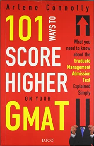 101 Ways to Score Higher on Your GMAT