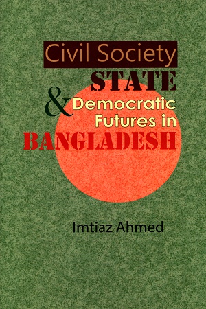 Civil Society, State & Democratic Futures in Bangladesh
