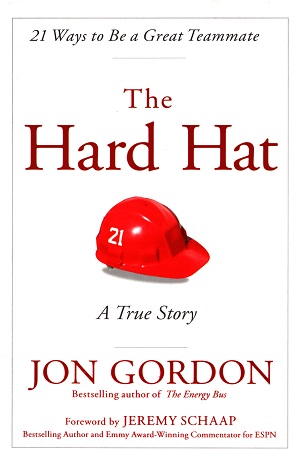 The Hard Hat: 21 Ways to Be a Great Teammate