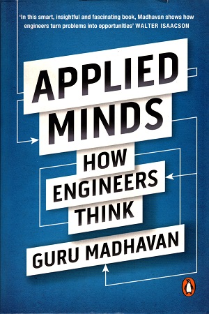 Applied Minds: How Engineers Think