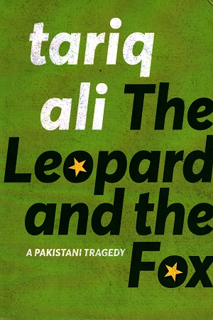 The Leopard and the Fox: A Pakistani Tragedy