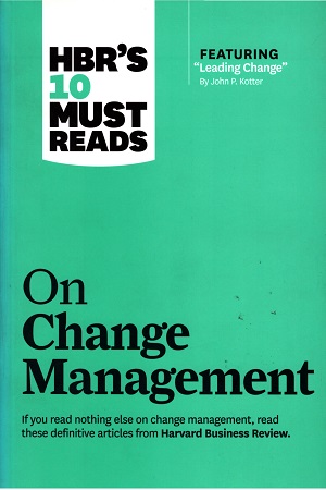 HBR's 10 Must Reads on Change Management