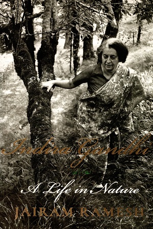 Indira Gandhi: A Life in Nature