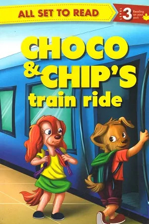 All set to Read - Level 3 Reading on your own: Choco &amp; Chips Train Ride