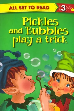 All set to Read - Level 3 Reading on your own: Pickles and Bubbles Play a Trick