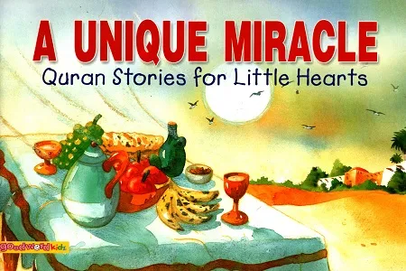 A Unique Miracle (Quran Stories for Little Hearts)