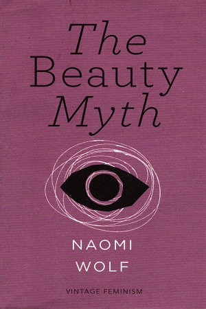 The Beauty Myth: How Images of Beauty Are Used Against Women