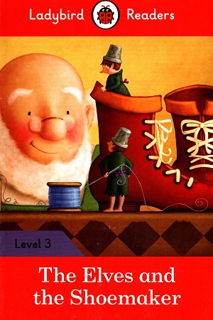 The Elves and the Shoemaker – Ladybird Readers Level 3