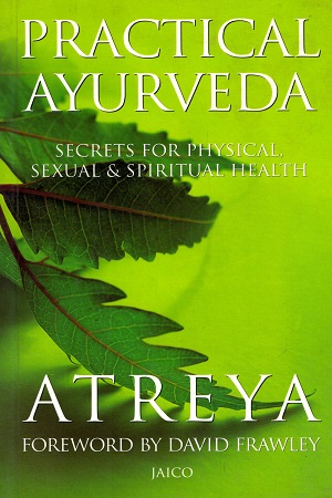 Practical Ayurveda: Secrets for Physical and Spiritual Health