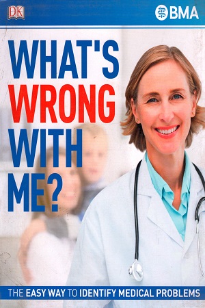 What's Wrong With Me?: The Easy Way to Identify Medical Problems