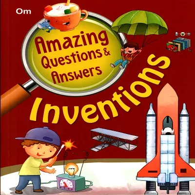 Amazing Questions &amp; Answers: Inventions