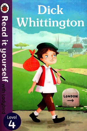 Read It Yourself with Ladybird Dick Whittington: Level 4