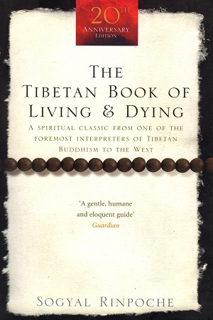 The Tibetan Book Of Living And Dying : A Spiritual Classic