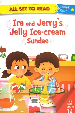 All set to Read - Level PRE-K Learning Letters : Ira and Jerry's Jelly Ice Cream Sundae