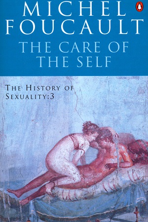 The History of Sexuality: 3: The Care of the Self
