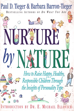 Nurture by Nature: Understand Your Child's Personality Type - And Become a Better Parent