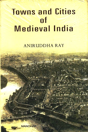 Towns and Cities of Medieval India