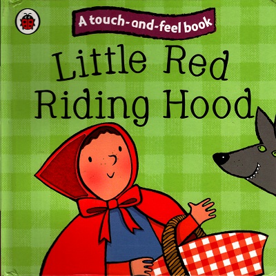 A Touch-and-Feel Book: Little Red Riding Hood