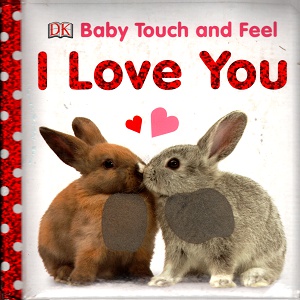 Baby Touch and Feel: I Love You