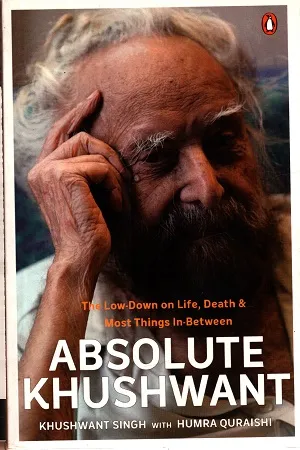 Absolute Khushwant: The low-down on Life, Death and Most things In-between