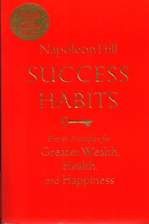 Success Habits: Proven Principles for Greater Wealth, Health, and Happiness