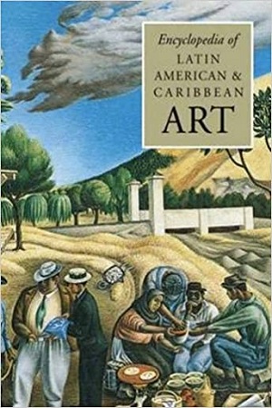 The Encyclopedia of Latin American and Caribbean Art