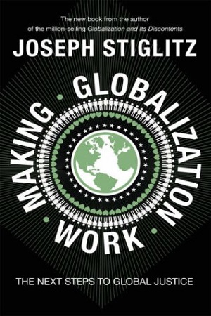 Making Globalization Work: The Next Steps to Global Justice