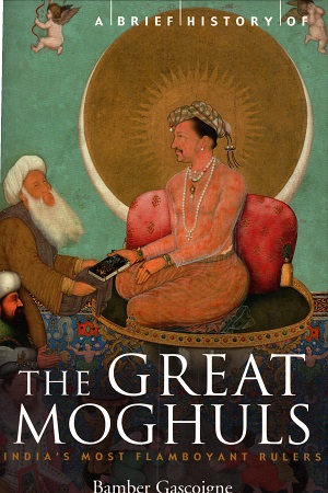 A Brief History of the Great Moghuls