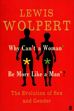 Why Can't Woman Be More Like A Man?