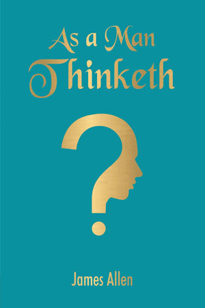 As A Man Thinketh