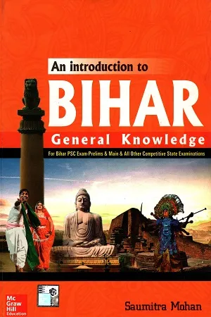 An Introduction to Bihar General Knowledge: For BPSC Exams and Other State Level Examinations